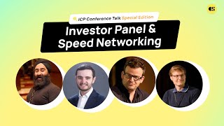 ICP Conference Talk  Special Edition  Investor Panel amp Speed Networking [upl. by Orazio]