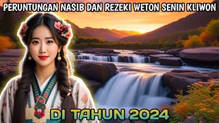 PREDIKSI REZEKI WETON SENIN KLIWON DI TAHUN 2024 [upl. by Elonore]