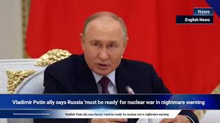 Vladimir Putin ally says Russia must be ready for nuclear war in nightmare warning [upl. by Leeban727]