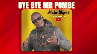 BYE BYE MR POMBEmeja wiper Official Song [upl. by Sixel212]