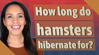 How long do hamsters hibernate for [upl. by Retrop]