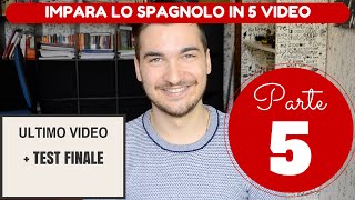 Impara lo Spagnolo in 5 video Gratis PARTE 5  TEST FINALE [upl. by Akihc]