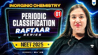 NEET 2025 Chemistry Periodic Classification Part 1  RAFTAAR Series  Sonali Mam [upl. by Aileen374]