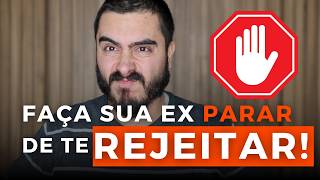 SUA EX está te REJEITANDO SIGA esses 3 conselhos PRÁTICOS [upl. by Leirrad71]