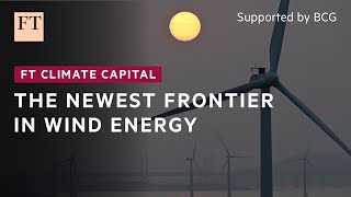 A new frontier in offshore wind energy  FT Climate Capital [upl. by Alhahs664]