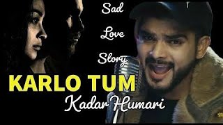 karlo kadar hamari  karlo tum kadar humari Salman ali new song himesh reshammiya  Pyaar Tumse [upl. by Nolubez358]