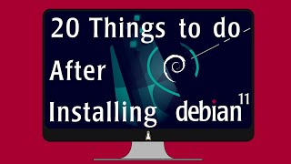 20 Essential Things to Do After Installing Debian 11 [upl. by Parnas]