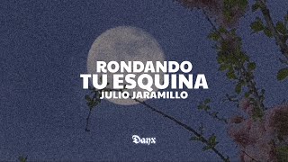 JULIO JARAMILLO  RONDANDO TU ESQUINA [upl. by Eelac]