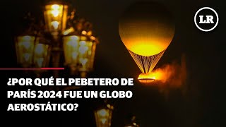 ¿Por qué el pebetero de París 2024 fue un globo aerostático [upl. by Chas]