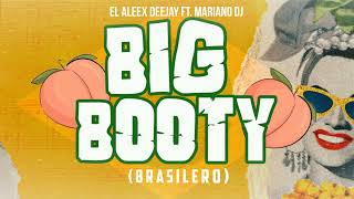 BIG BOOTY 🇧🇷🍑 Brasilero El Aleex Deejay FT Mariano DJ⚡ [upl. by Trub]