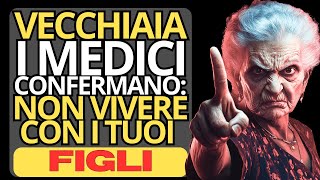 Il 99 DELLE PERSONE NON SA perché vivere con i FIGLI nella VECCHIAIA è il più grande ERRORE [upl. by Asilegna]