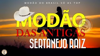 MODÃO RAIZ SERTANEJA  SÓ AS MELHORES DO SERTANEJO ANTIGO [upl. by Phene]