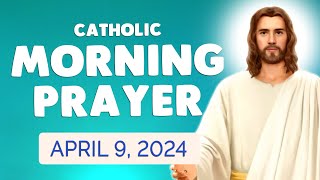 Catholic MORNING PRAYER TODAY 🙏 Tuesday April 9 2024 Prayers [upl. by Munn906]