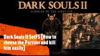 Dark Souls 2 How to cheese the Pursuer and kill him easily [upl. by Naejamron]