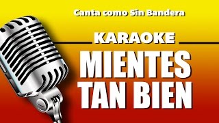 Mientes tan Bien con letra  Sin Bandera karaoke [upl. by Noizneb]