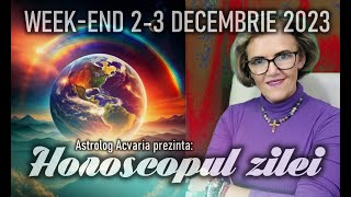 DACA TREBUIE⭐HOROSCOPUL DE WEEKEND 23 DECEMBRIE 2023 cu astrolog Acvaria [upl. by Akirehs]