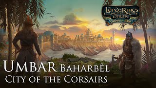 Umbar Baharbêl City of the Corsairs  The Lord of the Rings Online Corsairs of Umbar Soundtrack [upl. by Nohtan]