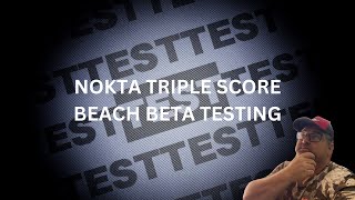 NOKTA TRIPLE SCORE BETA BEACH PROGRAM 3RD DAY TESTING NOKTA WHAT HAVE YOU DONE [upl. by Nhtanhoj39]