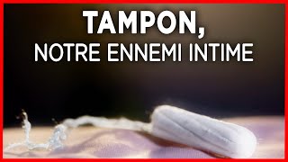 Tampon notre ennemi intime  Enquête  Documentaire complet [upl. by Tal]