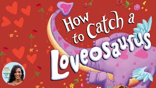 ❤️ How to Catch a Loveosaurus Valentine’s Day Read Aloud Story for Kids [upl. by Britteny]