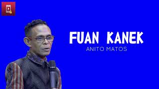 FUAN KANEK  Anito Matos  Lirik [upl. by Alphard]