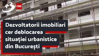 Dezvoltatorii imobiliari cer deblocarea situației urbanistice din București [upl. by Subocaj413]