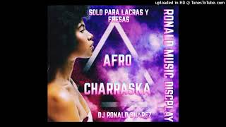 Afro charraska 2024RONALD MUSIC DISCPLAY  DJ Ronald Suárez [upl. by Rica]