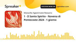 1  Il Santo Spirito  Novena di Pentecoste 2024  1 giorno creato con Spreaker [upl. by Sadoff950]