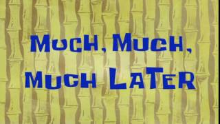 Much Much Much Later  SpongeBob Time Card 51 [upl. by Tonnie]