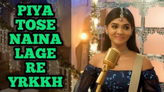 Piya Tose Naina Lage Re Song Ep 539 S67 YRKKH [upl. by Thisbe]