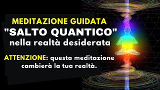 Meditazione guidata “SALTO QUANTICO” nella tua realtà desiderata estremamente potente [upl. by Petronilla]