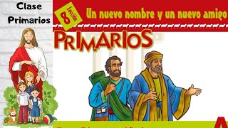 Lección 8  Clase de Primarios quotUn nuevo nombre y un nuevo amigoquot 3er trimestre 24 Agosto 2024 [upl. by Nnhoj]