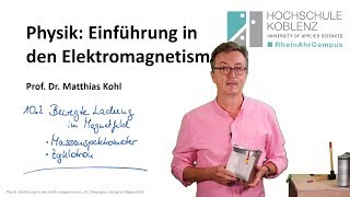 Ladung in magnetischen Feldern Zyklotron Massenspektrometer Physik Elektromagnetismus Kap 102 [upl. by Hgielime389]