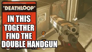 Deathloop – Find the Double Handgun Location  In This Together [upl. by Orabla565]