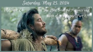 Saturday May 25 2024  Mosiah 24 [upl. by Eiznekcm146]