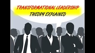 Transformational Leadership Theory Explained [upl. by Ancell250]