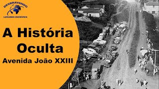 A História Oculta da Avenida João XXIII [upl. by Aneekan719]