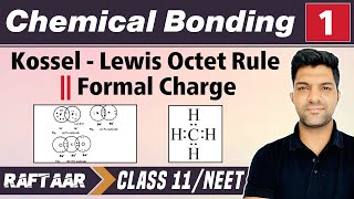 Chemical Bonding 01  Kossel  Lewis Octet Rule  Formal Charge  Class 11NEET  RAFTAAR [upl. by Yrellih]