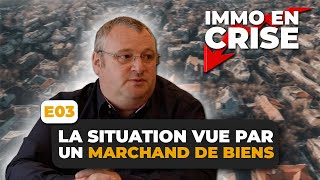 IMMO en CRISE  La situation vue par un MARCHAND DE BIENS [upl. by Lasonde]