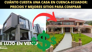 CUANTO CUESTA UNA CASA EN CUENCAECUADOR precios y mejores zonas [upl. by Harias844]