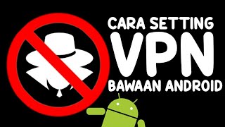 Cara Menggunakan VPN Bawaan Android   Bahasa Indonesia [upl. by Anaoy]