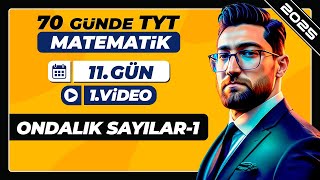 Ondalık Sayılar1  11Gün  1Video  70 Günde TYT Matematik Kampı  2025 [upl. by Scharaga903]