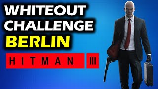 Whiteout Challenge Agent Chamberlin  Berlin Germany Walkthrough  Hitman 3 Trophy Guide [upl. by Rozella]