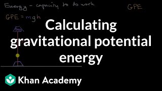 Calculating gravitational potential energy  Modeling energy  High school physics  Khan Academy [upl. by Annice]