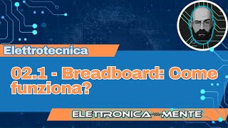 Elettrotecnica 20  021  Breadboard come funziona [upl. by Festa]