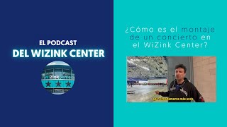 ¿Cómo es el montaje de un concierto en el WiZink Center  El Podcast del WiZink Center [upl. by Eldnar]