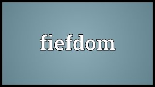 Fiefdom Meaning [upl. by Bartel396]