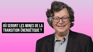 OÙ SERONT LES MINES DE LA TRANSITION ÉNERGÉTIQUE [upl. by Rozanna397]