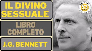 Il Divino Sessuale Libro Completo di J G Bennett [upl. by Idac]