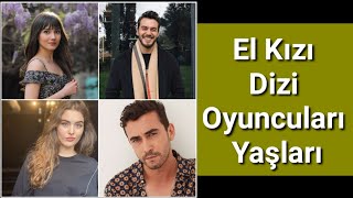 El Kızı Dizi Oyuncuları Yaşları [upl. by Enidlarej]